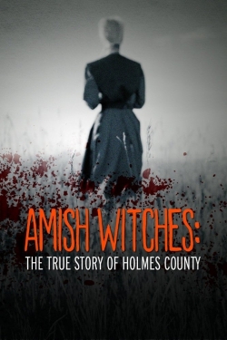 Watch Amish Witches: The True Story of Holmes County movies online free