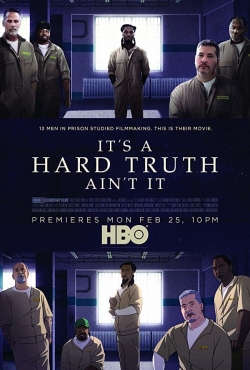 Watch It's a Hard Truth Ain't It movies online free