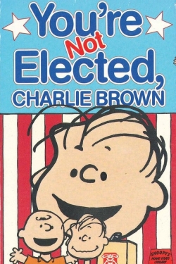 Watch You're Not Elected, Charlie Brown movies online free