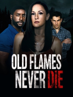 Watch Old Flames Never Die movies online free