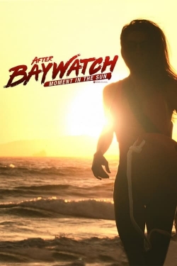 Watch After Baywatch: Moment in the Sun movies online free