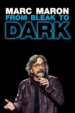 Watch Marc Maron: From Bleak to Dark movies online free