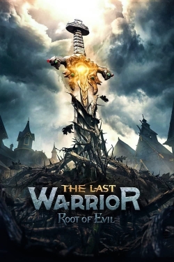 Watch The Last Warrior: Root of Evil movies online free