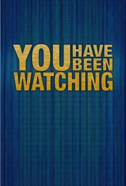 Watch You Have Been Watching movies online free