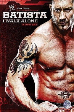 Watch WWE: Batista - I Walk Alone movies online free