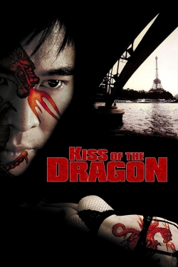 Watch Kiss of the Dragon movies online free