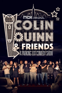 Watch Colin Quinn & Friends: A Parking Lot Comedy Show movies online free