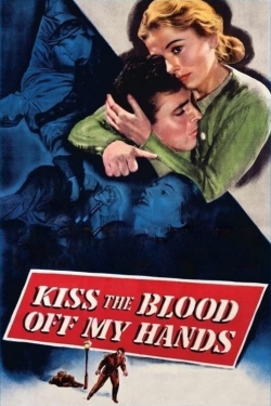 Watch Kiss the Blood Off My Hands movies online free