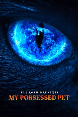 Watch Eli Roth Presents: My Possessed Pet movies online free