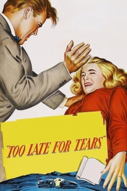 Watch Too Late for Tears movies online free