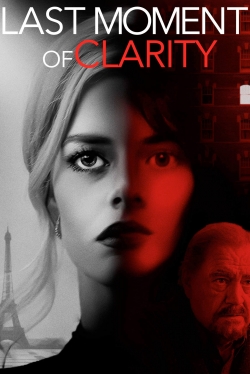 Watch Last Moment of Clarity movies online free