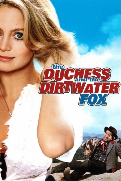 Watch The Duchess and the Dirtwater Fox movies online free