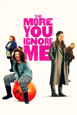 Watch The More You Ignore Me movies online free