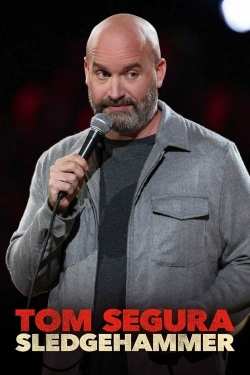 Watch Tom Segura: Sledgehammer movies online free